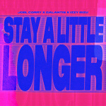 Joel Corry - Stay a Little Longer Joel Corry - Stay a Little Longer