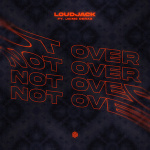 Loudjack - Not Over Loudjack - Not Over
