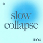 Iliou - Slow Collapse