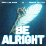 John Von Dusk - Be Alright