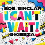 Bob Sinclar - I Cant Wait